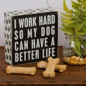 "Dog Better Life" Box Sign
